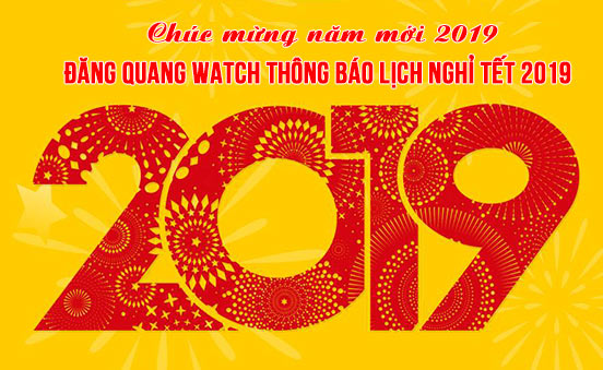 LỊCH NGHỈ TẾT, VẬN CHUYỂN VÀ KHAI TRƯƠNG ĐẦU NĂM TẠI ĐĂNG QUANG WATCH XUÂN KỶ HỢI - Tin tổng hợp | Đăng Quang Watch