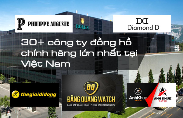 Top 30+ công ty bán đồng hồ chính hãng lớn nhất tại Việt Nam