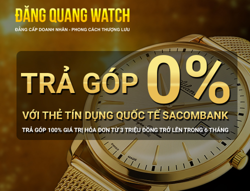 Đến Đăng Quang Watch mua đồng hồ trả góp lãi suất 0% - Tin tức | Đăng Quang Watch