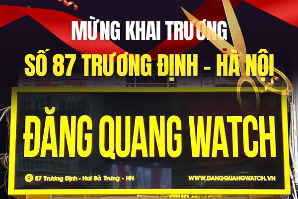 Đăng Quang Watch khai trương giảm giá lớn tại 87 Trương Định-Hà Nội - Tin tổng hợp | Đăng Quang Watch