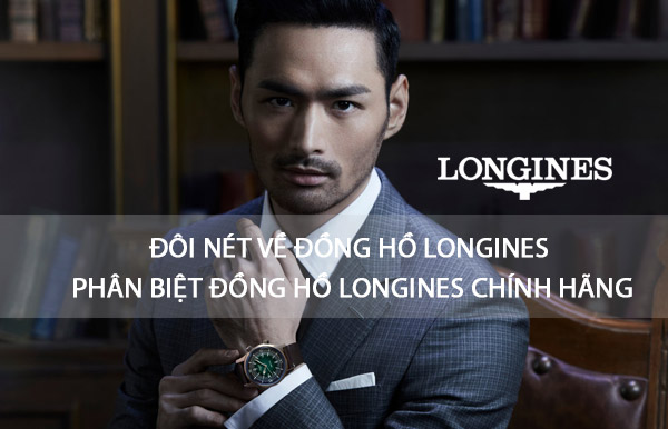 Đôi nét về đồng hồ Longines – Phân biệt đồng hồ Longines chính hãng bằng cách nào?