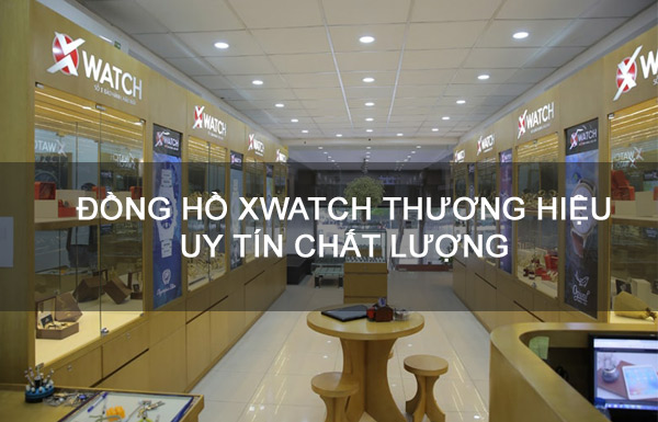 Đồng hồ Xwatch thương hiệu uy tín chất lượng