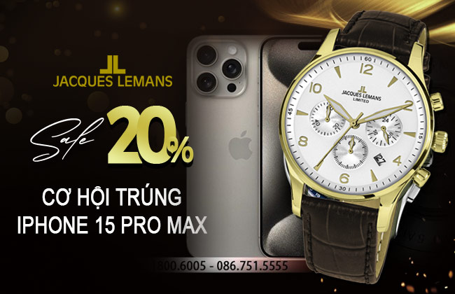 Giảm giá đến 20% đồng hồ Jacques Lemans cơ hội nhận ngay Iphone 15 Pro Max
