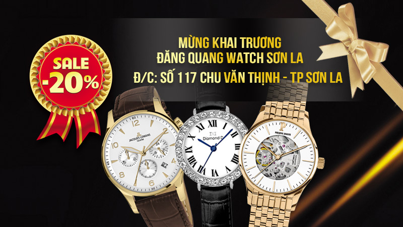 Mừng Khai trương Đăng Quang Watch Sơn La giảm giá lớn toàn quốc
