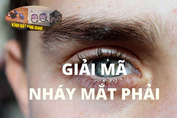 Nháy giật mắt phải liên tục ở Nam, Nữ dự báo điềm xui hay hên?