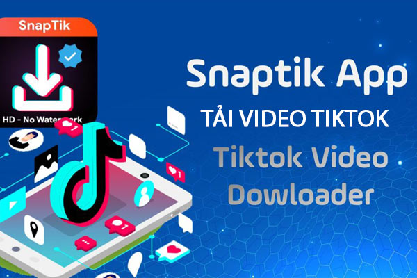 Hướng dẫn download video tiktok miễn phí không có logo | SnapTik App