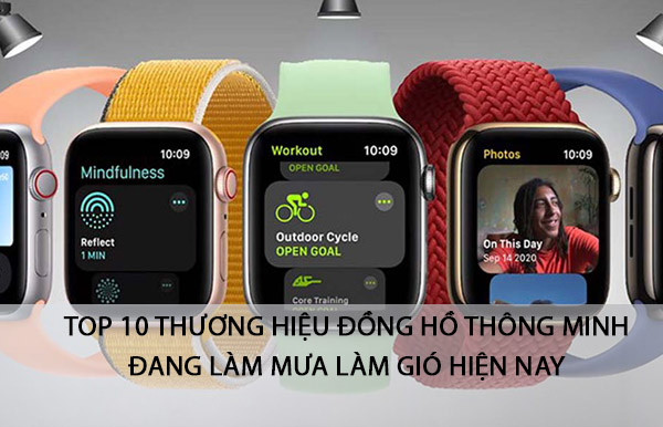 Top 10 thương hiệu đồng hồ thông minh đang làm mưa làm gió hiện nay